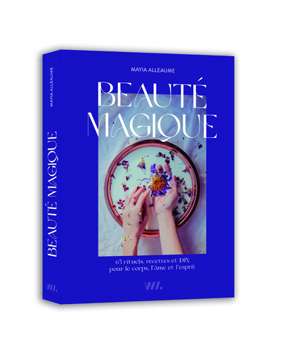 BEAUTE MAGIQUE - 65 RECETTES DIY ET RITUELS, POUR LE CORPS ET L'ESPRIT