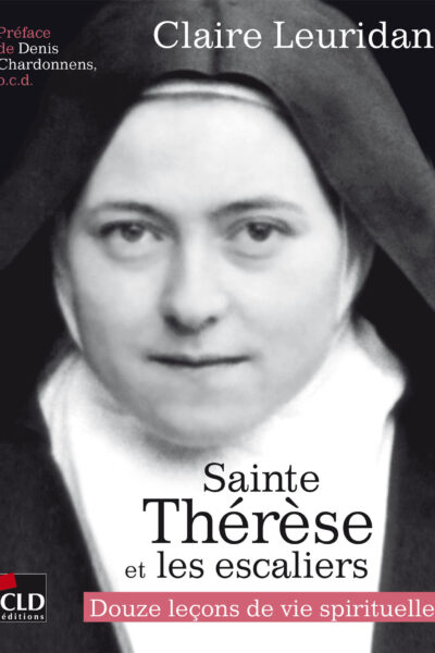 SAINTE THERESE ET LES ESCALIERS - DOUZE LECONS DE VIE SPIRITUELLE