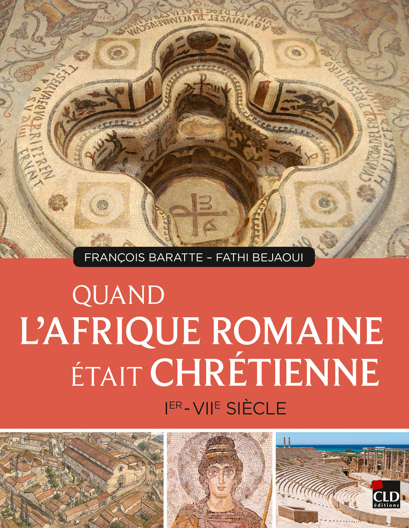 QUAND L'AFRIQUE ROMAINE ETAIT CHRETIENNE Ier - VIIe SIECLE