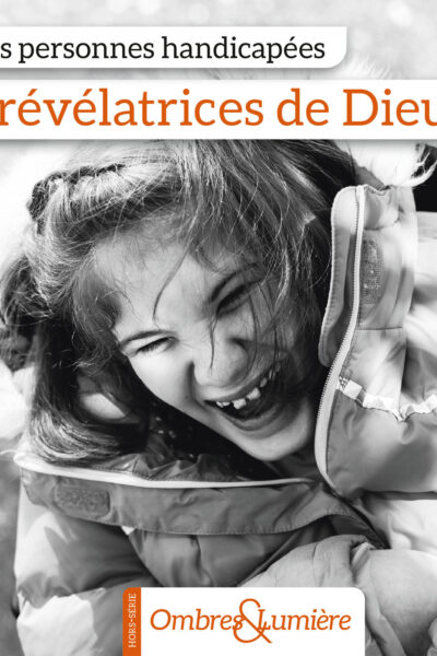 LES PERSONNES HANDICAPEES, REVELATRICES DE DIEU ?