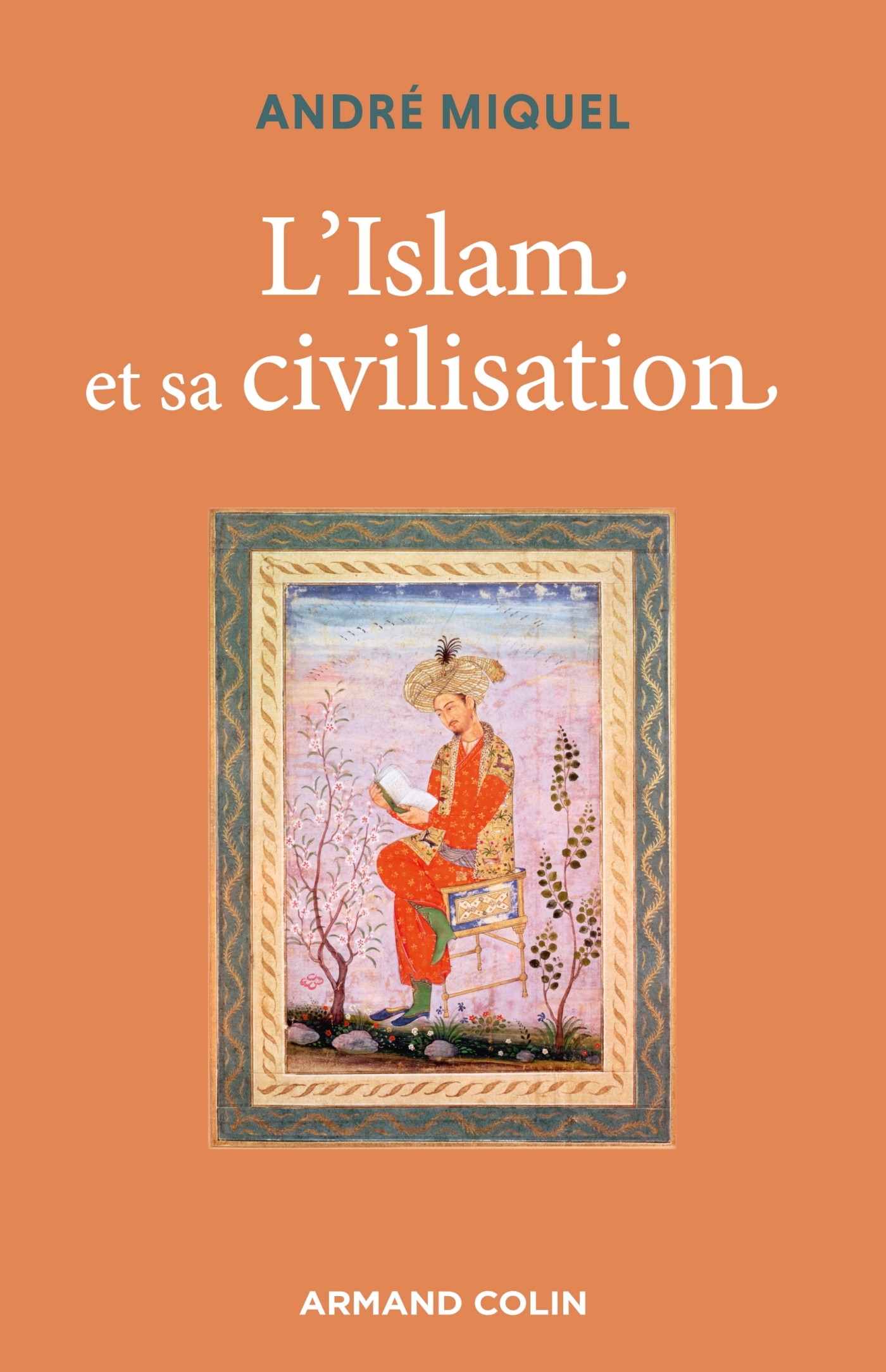 L'ISLAM ET SA CIVILISATION - 7E ED.