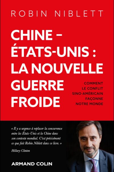 CHINE-ETATS-UNIS : LA NOUVELLE GUERRE FROIDE - COMMENT LE COFLIT SINO-AMERICAIN FACONNE LE MONDE