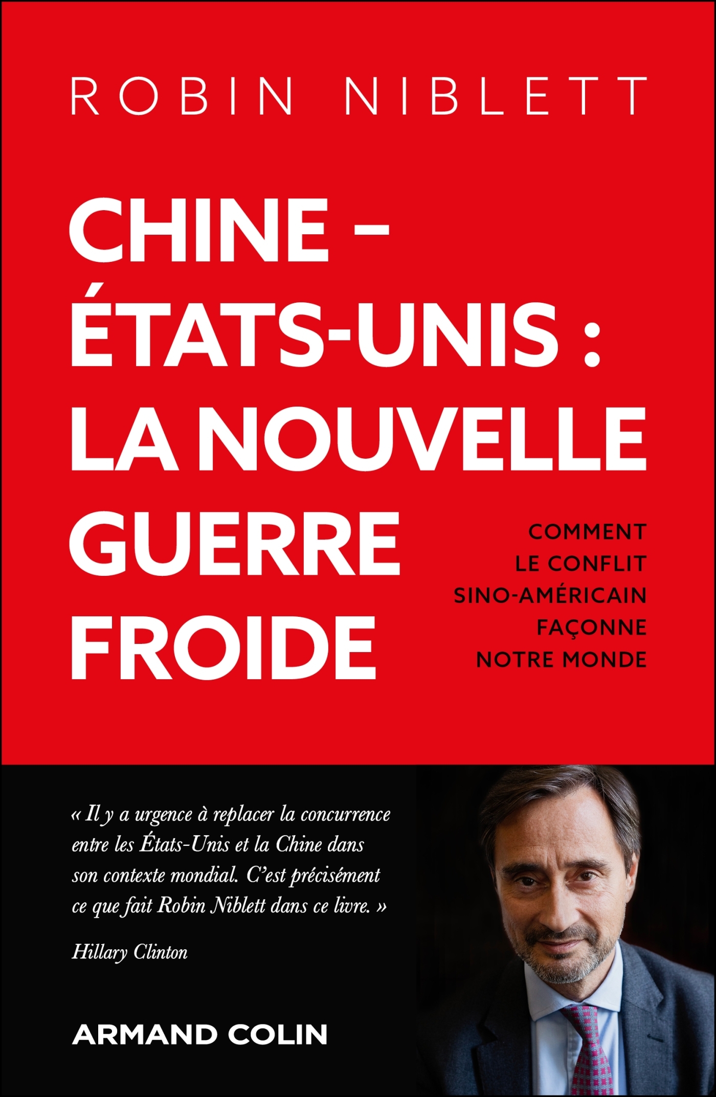 CHINE-ETATS-UNIS : LA NOUVELLE GUERRE FROIDE - COMMENT LE COFLIT SINO-AMERICAIN FACONNE LE MONDE