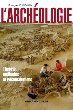 L'ARCHEOLOGIE - 2ED - THEORIE, METHODES ET RECONSTITUTIONS