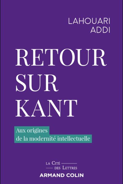 RETOUR SUR KANT - AUX ORIGINES DE LA MODERNITE INTELLECTUELLE