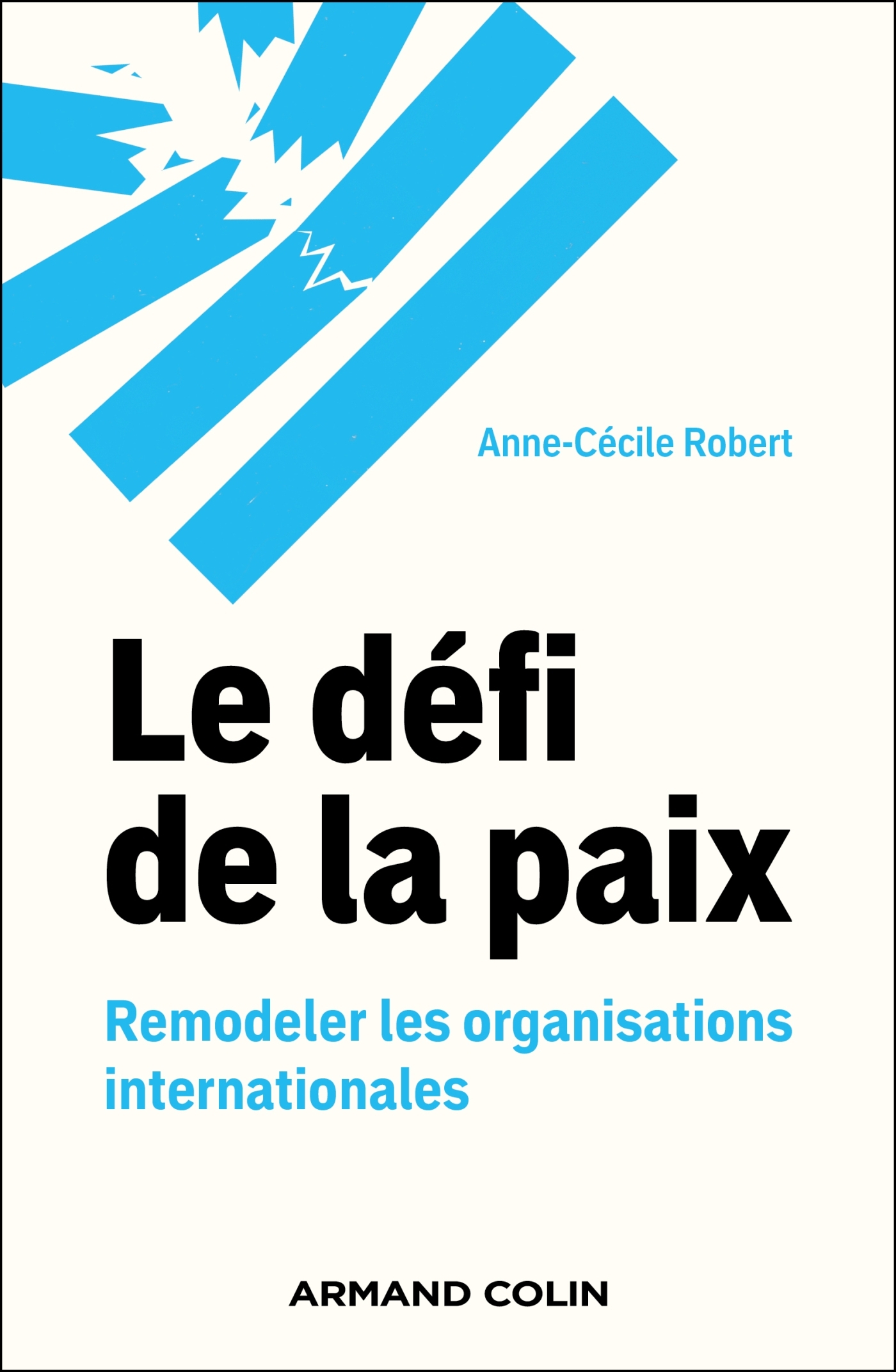 LE DEFI DE LA PAIX - REMODELER LES ORGANISATIONS INTERNATIONALES