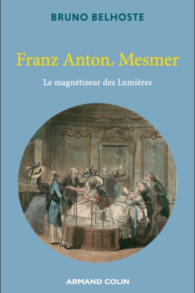 FRANZ ANTON MESMER - LE MAGNETISEUR DES LUMIERES