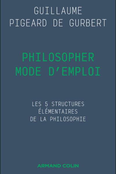 PHILOSOPHER MODE D'EMPLOI - LES 5 STRUCTURES ELEMENTAIRES DE LA PHILOSOPHIE