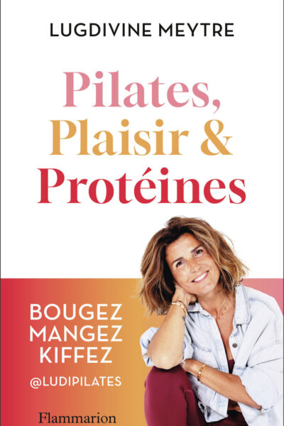 PILATES, PLAISIR ET PROTEINES