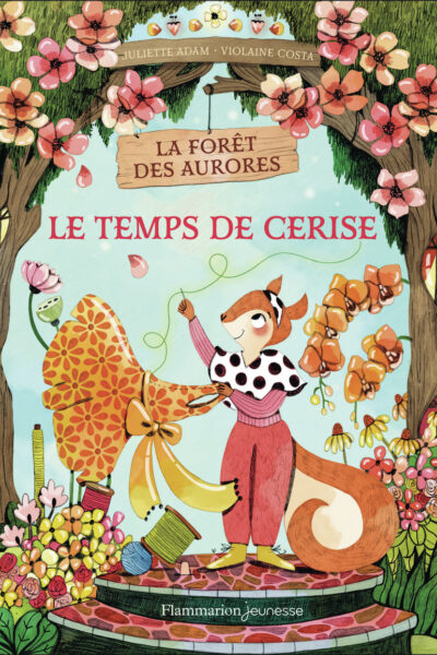 LA FORET DES AURORES LE TEMPS DE CERISE