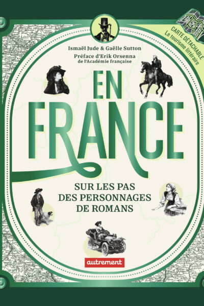 EN FRANCE, SUR LES PAS DES PERSONNAGES DE ROMANS