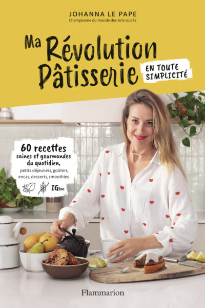 LA REVOLUTION PÂTISSERIE EN TOUTE SIMPLICITE