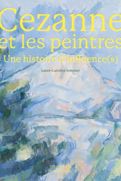 CEZANNE & LES PEINTRES : UNE HISTOIRE D'INFLUENCE(S)