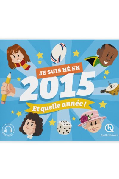 JE SUIS NE EN 2015. ET QUELLE ANNEE !