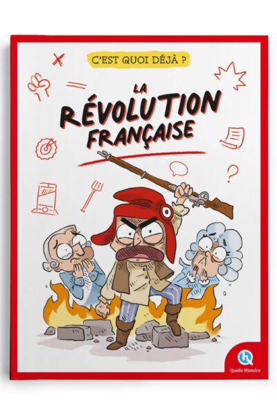 C'EST QUOI DEJA ? LA REVOLUTION FRANCAISE