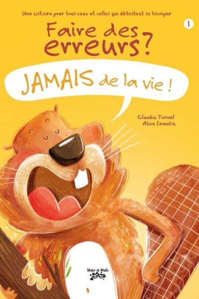 FAIRE DES ERREURS ? JAMAIS DE LA VIE !