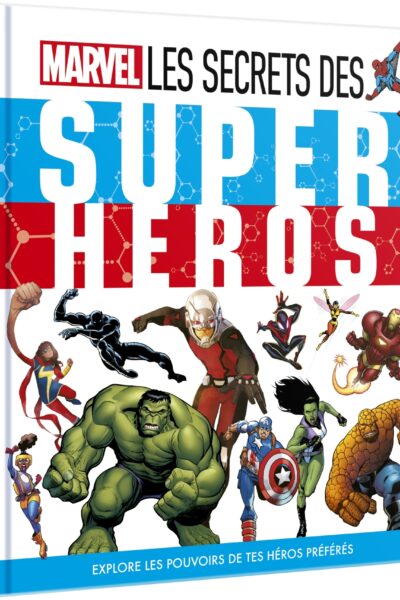 MARVEL - L'ENCYCLOPEDIE - LES SECRETS DES SUPER HEROS