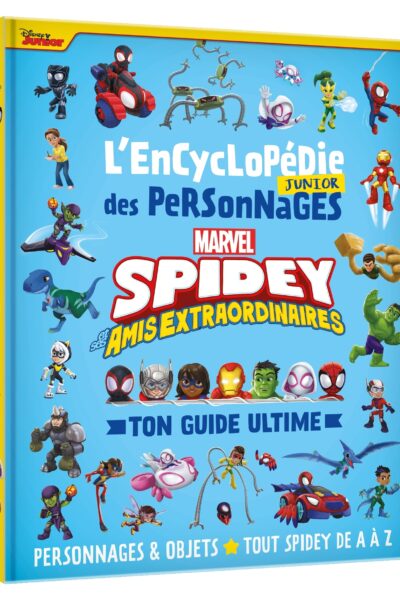 SPIDEY ET SES AMIS EXTRAORDINAIRES - ENCYCLOPEDIE JUNIOR DES PERSONNAGES - TON GUIDE ULTIME - MARVEL