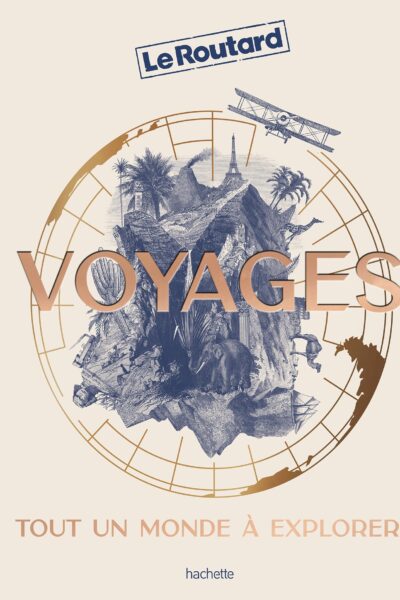 VOYAGES - TOUT UN MONDE A EXPLORER