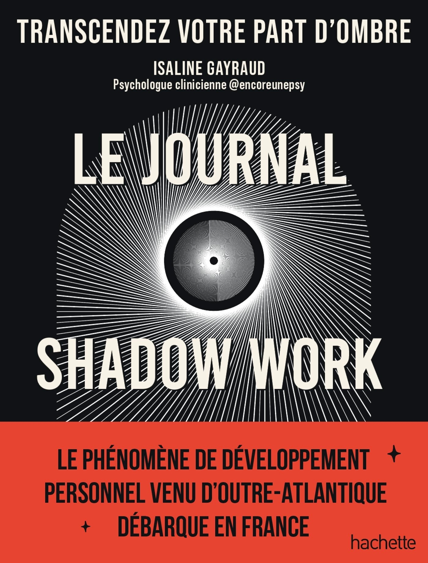 LE JOURNAL SHADOW WORK - UN GUIDE POUR EXPLORER ET ACCEPTER VOS PARTS D'OMBRE