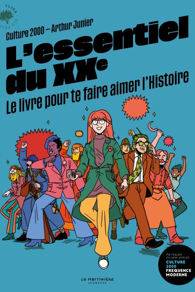 L'ESSENTIEL DU XXE. LE LIVRE POUR TE FAIRE AIMER L'HISTOIRE