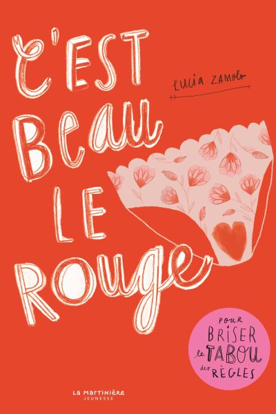 C'EST BEAU LE ROUGE. POUR BRISER LE TABOU DES REGLES