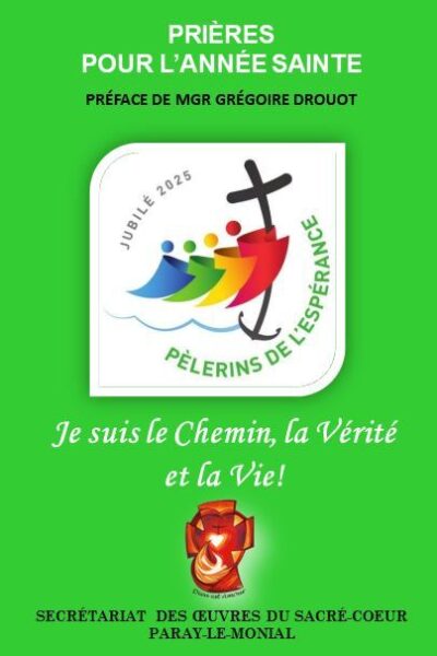 JE SUIS LE CHEMIN, LA VERITE ET LA VIE ! - PRIERES POUR L'ANNEE SAINTE