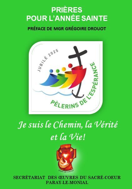 JE SUIS LE CHEMIN, LA VERITE ET LA VIE ! - PRIERES POUR L'ANNEE SAINTE