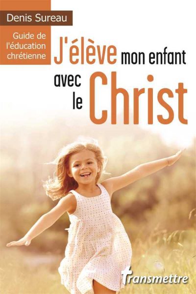 J'ELEVE MON ENFANT AVEC LE CHRIST