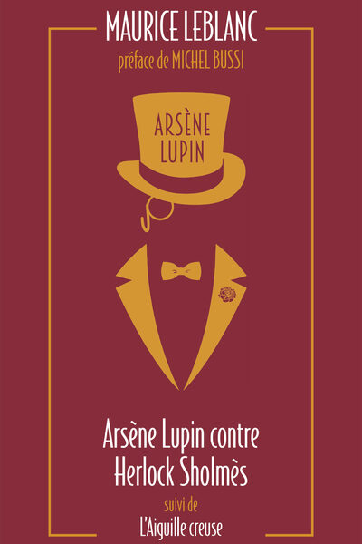 ARSENE LUPIN CONTRE HERLOCK SHOLMES SUIVI DE L'AIGUILLE CREUSE