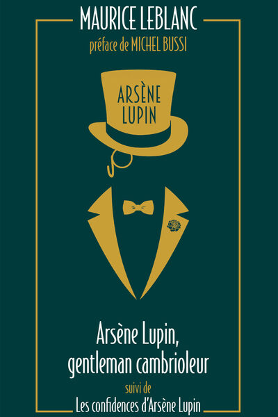 ARSENE LUPIN, GENTLEMAN CAMBRIOLEUR SUIVI DE LES CONFIDENCES D'ARSENE LUPIN