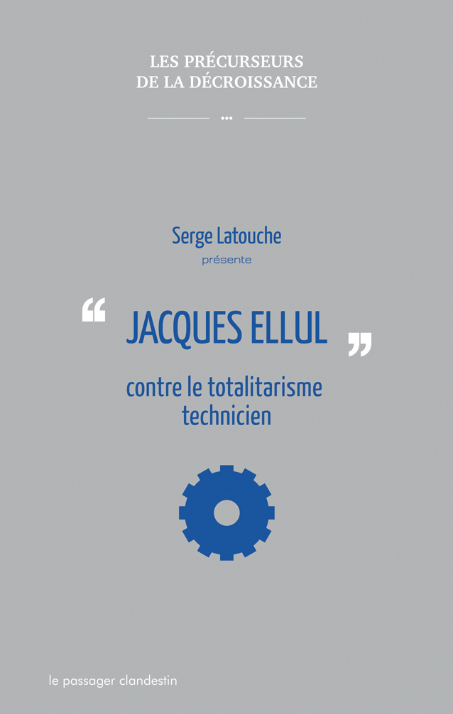 JACQUES ELLUL CONTRE LE TOTALITARISME TECHNICIEN