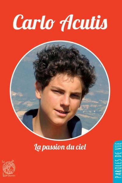 CARLO ACUTIS - LA PASSION DU CIEL