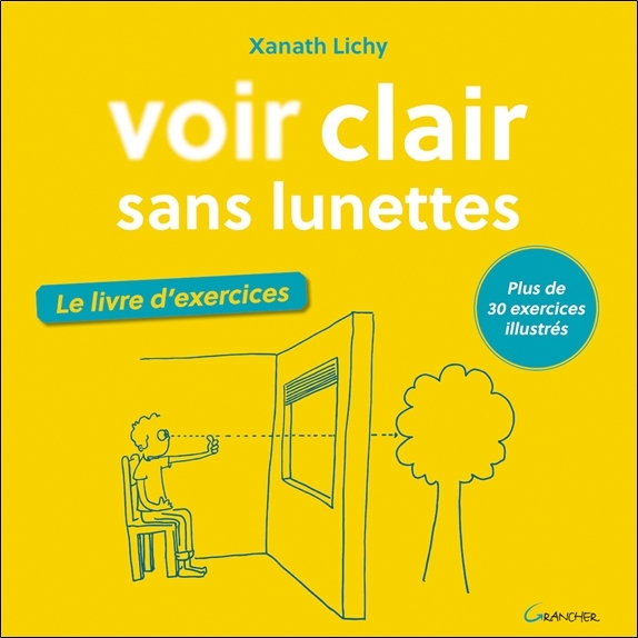 VOIR CLAIR SANS LUNETTES - LE LIVRE D'EXERCICES - PLUS DE 30 EXERCICES ILLUSTRES