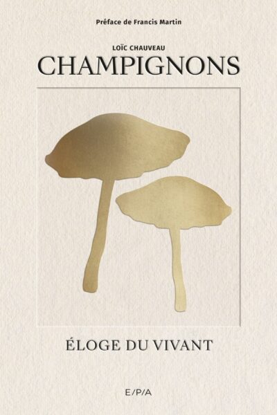 CHAMPIGNONS - ELOGE DU VIVANT