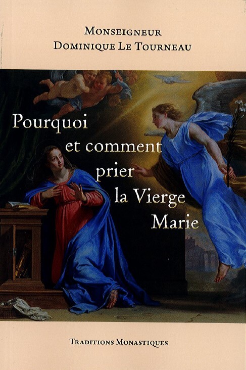 POURQUOI ET COMMENT PRIER LA VIERGE MARIE
