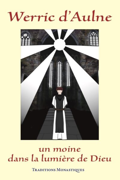 WERRIC D'AULNE - UN MOINE DANS LA LUMIERE DE DIEU - EDITION ILLUSTREE
