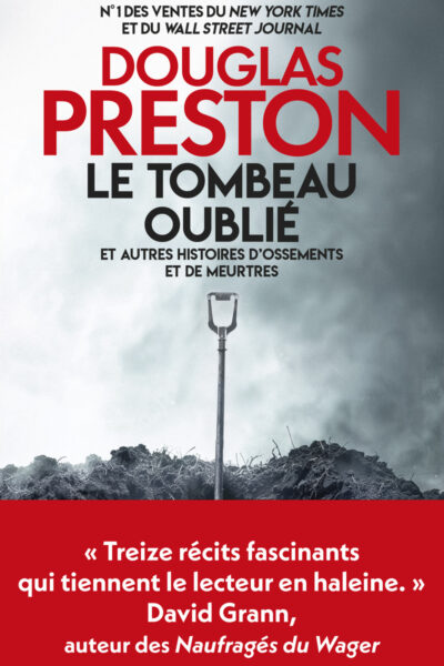 LE TOMBEAU OUBLIE ET AUTRES HISTOIRES D'OSSEMENTS ET DE MEURTRES