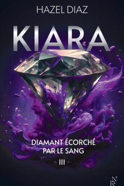 KIARA, DIAMANT ECORCHE PAR LE SANG - TOME 3