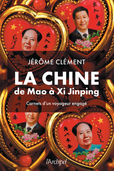LA CHINE DE MAO A XI JINPING : CARNETS D'UN VOYAGEUR ENGAGE