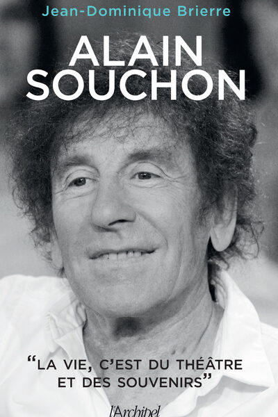 ALAIN SOUCHON - LA VIE, C'EST DU THEATRE ET DES SOUVENIRS