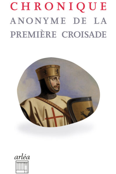CHRONIQUES ANONYMES DE LA PREMIERE CROISADE
