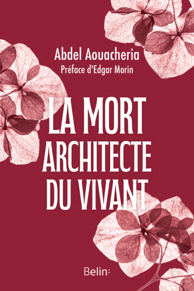 LA MORT, ARCHITECTE DU VIVANT