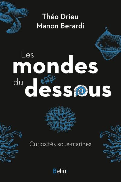 LES MONDES DU DESSOUS - CURIOSITES SOUS-MARINES