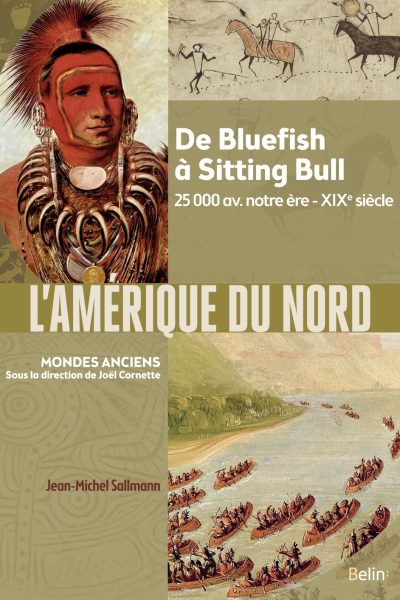 L'AMERIQUE DU NORD - DE BLUEFISH A SITTING BULL, 25 000 AV. NOTRE ERE-XIXE SIECLE