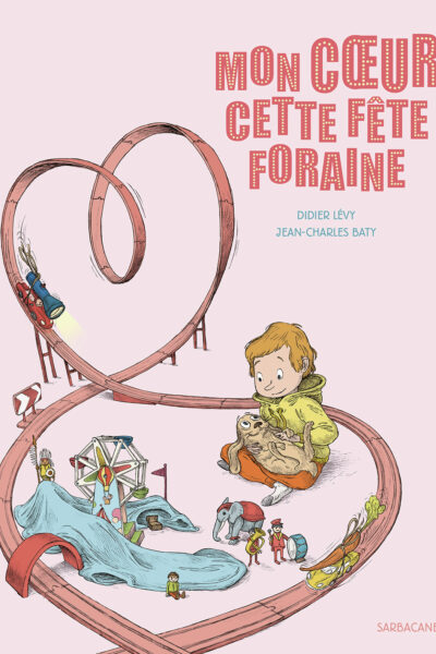 MON COEUR CETTE FÊTE FORAINE