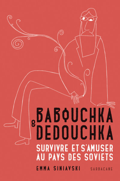 BABOUCHKA & DEDOUCHKA - SURVIVRE ET S'AMUSER AU PAYS DES SOVIETS