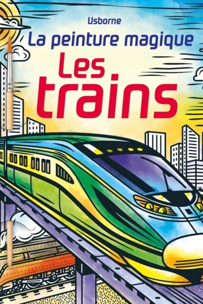 LES TRAINS - LA PEINTURE MAGIQUE - DES 5 ANS