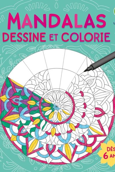 MANDALAS - DESSINE ET COLORIE 6+