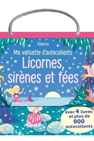 MA VALISETTE D'AUTOCOLLANTS LICORNES, SIRENES ET FEES : AVEC DE NOMBREUX AUTOCOLLANTS BRILLANTS ! DE